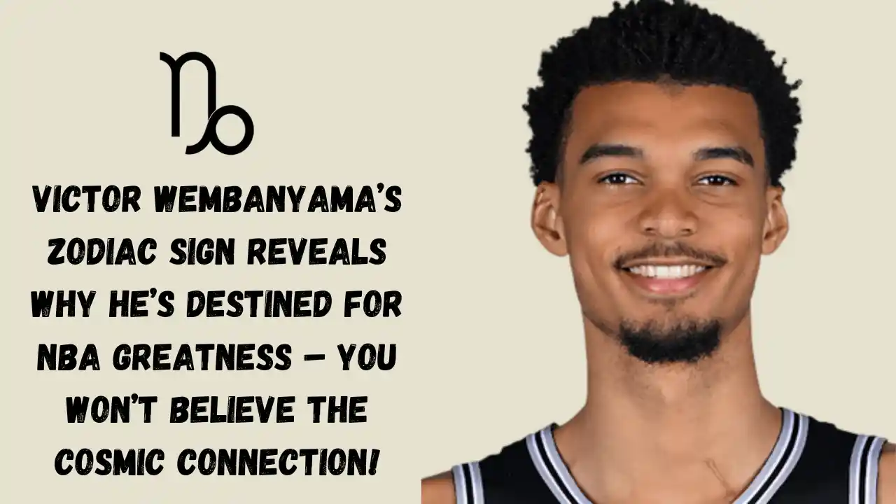 Victor Wembanyama’s Zodiac Sign Reveals Why He’s Destined For NBA Greatness – You Won’t Believe The Cosmic Connection!