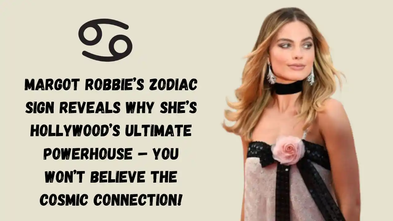 Margot Robbie’s Zodiac Sign Reveals Why She’s Hollywood’s Ultimate Powerhouse – You Won’t Believe The Cosmic Connection!