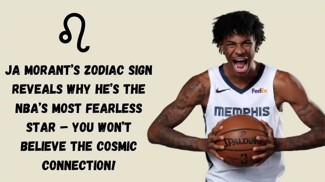 Ja Morant’s Zodiac Sign Reveals Why He’s The NBA’s Most Fearless Star – You Won’t Believe The Cosmic Connection!